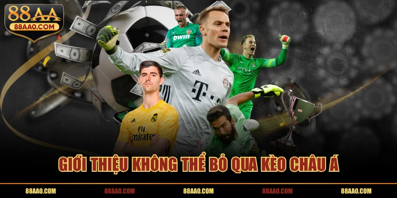 Giới thiệu tổng quan kèo châu Á 88aa