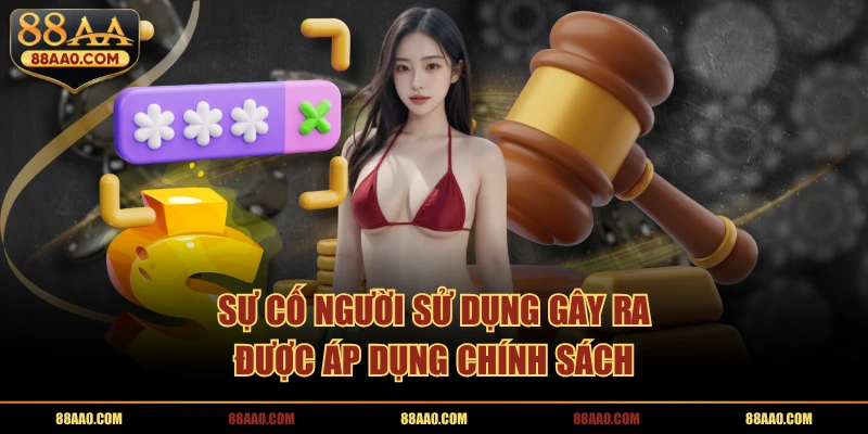 Sự cố người sử dụng gây ra được áp dụng chính sách 
