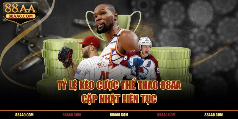 Tỷ lệ kèo cược thể thao 88AA cập nhật liên tục