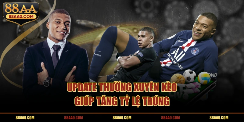 Update thường xuyên kèo châu á giúp tăng tỷ lệ trúng